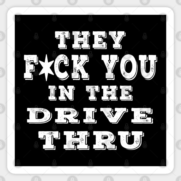 They F You In The Drive Thru White Sticker by Shawnsonart